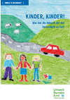 Broschüre: "Kinder, Kinder! Was hat die Umwelt mit der Gesundheit zu tun?" / Downlaod (pdf) beim UBA